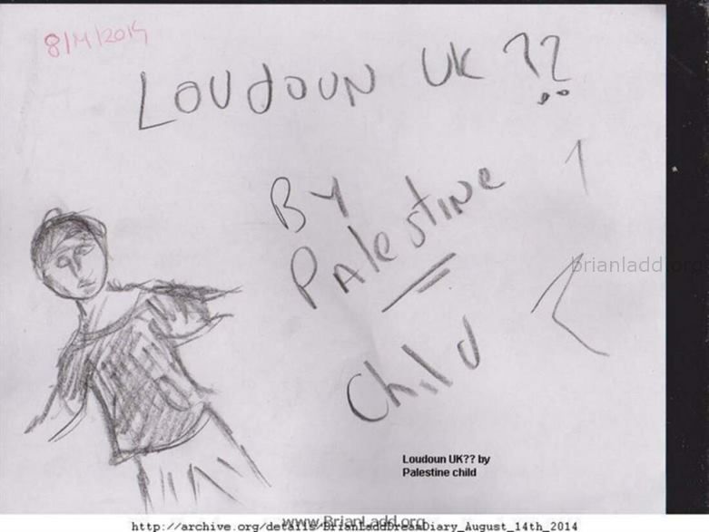 5789 August 14 2014 1 - Loudoun Uk?? By Palestine Child...
Loudoun Uk?? By Palestine Child
