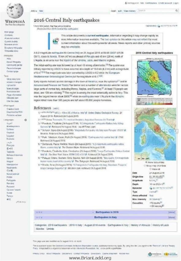 2016 Central Italy Earthquake - Number of Times 3:36 Comes Up in My Dreams and Research John 3:36 in Your Bible.' a...
Number of Times 3:36 Comes Up in My Dreams and Research John 3:36 in Your Bible.' a 6.2 Magnitude Earthquake Hit Central Italy on 24 August 2016 at 03:36 Cest (01:36 Gmt), Close to Norcia, 75 Km (47 Mi) Southeast of Perugia and 45 Km (28 Mi) North of L'aquila, in an Area Near the Tripoint of the Umbria, Lazio, and Marche Regions. the Initial Earthquake Was Followed by at Least 40 Strong Aftershocks. ] the Quake Was Initially Reported by Usgs to Have Occurred at a Depth of 10.0 Km (6.2 Mi) With a Magnitude of 6.4.[1][4] the Magnitude Was Later Corrected by Usgs to 6.2 While the European-mediterranean Seismological Centre Put the Magnitude at 6.1. Nearly Reports Indicate Severe Damage in the Town of Amatrice, Near the Epicenter[7] and in Accumoli and Pescara Del Tronto.the Tremor and a Number of Aftershocks Were Felt Across Large Parts of Central Italy, Including Rome, Napl

