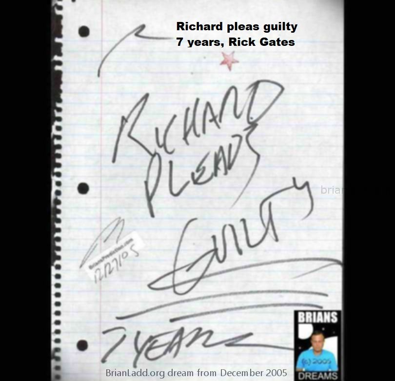 Dec 2005  Richard Pleas Guilty 7 Years, Rick Gates - Dream Number 750 December 2005...
Richard Pleas Guilty 7 Years, Rick Gates - Dream Number 750 December 2005
