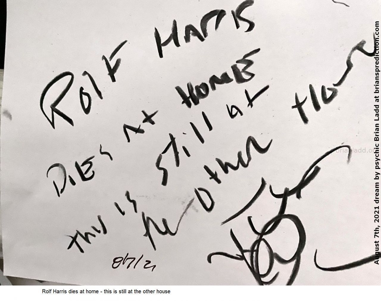 7 August 2021 4 Rolf Harris dies at home - this is still at the other house...
Rolf Harris dies at home - this is still at the other house.
