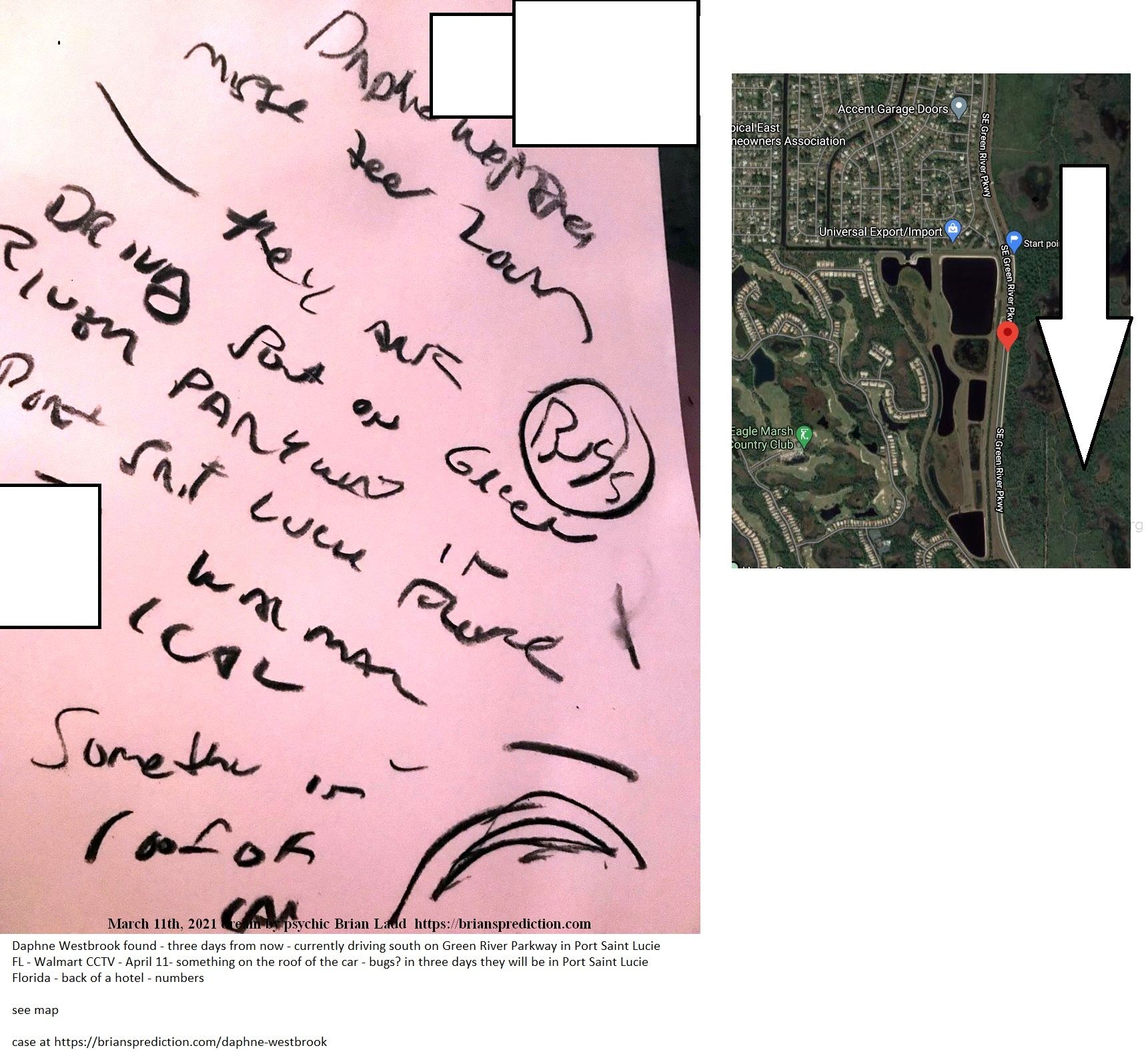 Daphne Westbrook Found Three Days From Now Currently Driving South On Green River Parkway In Port Saint Lucie Fl Walmart...
Daphne Westbrook Found - Three Days From Now - Currently Driving South On Green River Parkway In Port Saint Lucie Fl - Walmart Cctv - April 11- Something On The Roof Of The Car - Bugs? In Three Days They Will Be In Port Saint Lucie Florida - Back Of A Hotel - Numbers  See Map  Case At   https://briansprediction.com/Daphne-Westbrook  Info  Daphne Westbrook Is Missing From Chattanooga, Tn  16-Year-Old Daphne Westbrook Was Last Seen Last Her Father'S Home In The 4700 B/O Saint Elmo In Chattanooga, Tennessee On October 6th, 2019.  She Told Her Mother She Was Going To Walk Her Dog, Fern, Who Is Also Missing.  On October 10th, She Called Her Mother From The Dalton, Georgia Area To Tell Her She Was Not Missing.  That Night Her Car Was Found Abandoned @ The Glen Falls Trailhead On Lookout Mountain Near Her Father'S Home; The Park Ranger Said It Had Been There For At Least 24 Hours.  Daphne Is 5'3, 110 Pounds, And White W/ Light Brown Hair & Brown Eyes; She May Travel To The Greater Chattanooga Metropolitan Area, Georgia, Colorado, Or New Mexico.  Fern Is White W/ A Brown Face. Contact The Chattanooga Police Department @ 423-698-2525 Or Tennessee Missing & Unsolved @ 615-556-0534 With Any Information About Her Current Whereabouts.
