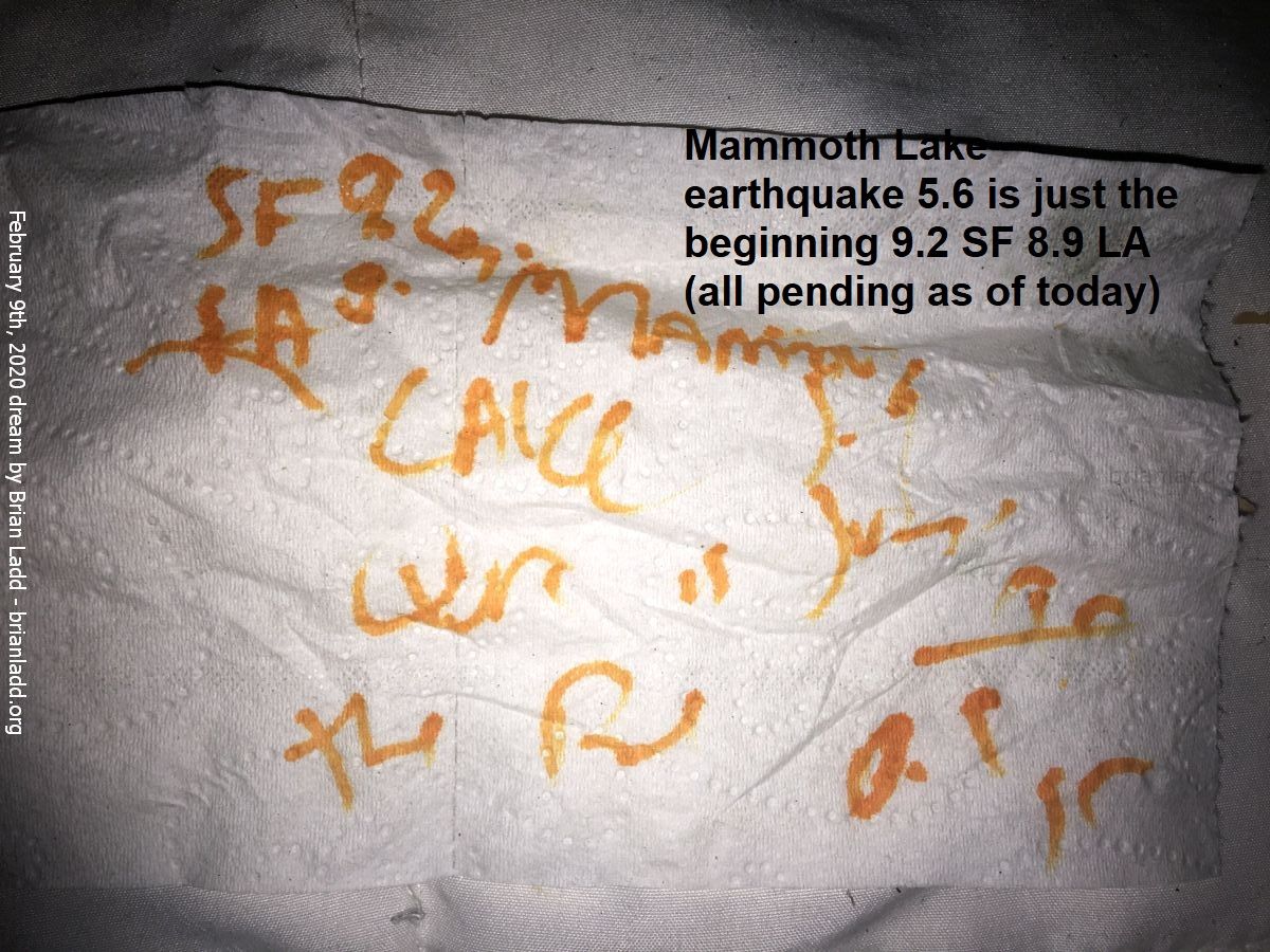 12711 9 February 2020 2 - Mammoth Lake Earthquake 5.6 Is Just The Beginning 9.2 Sf 8.9 La (all Pending As Of Today)...
Mammoth Lake Earthquake 5.6 Is Just The Beginning 9.2 Sf 8.9 La (all Pending As Of Today)
