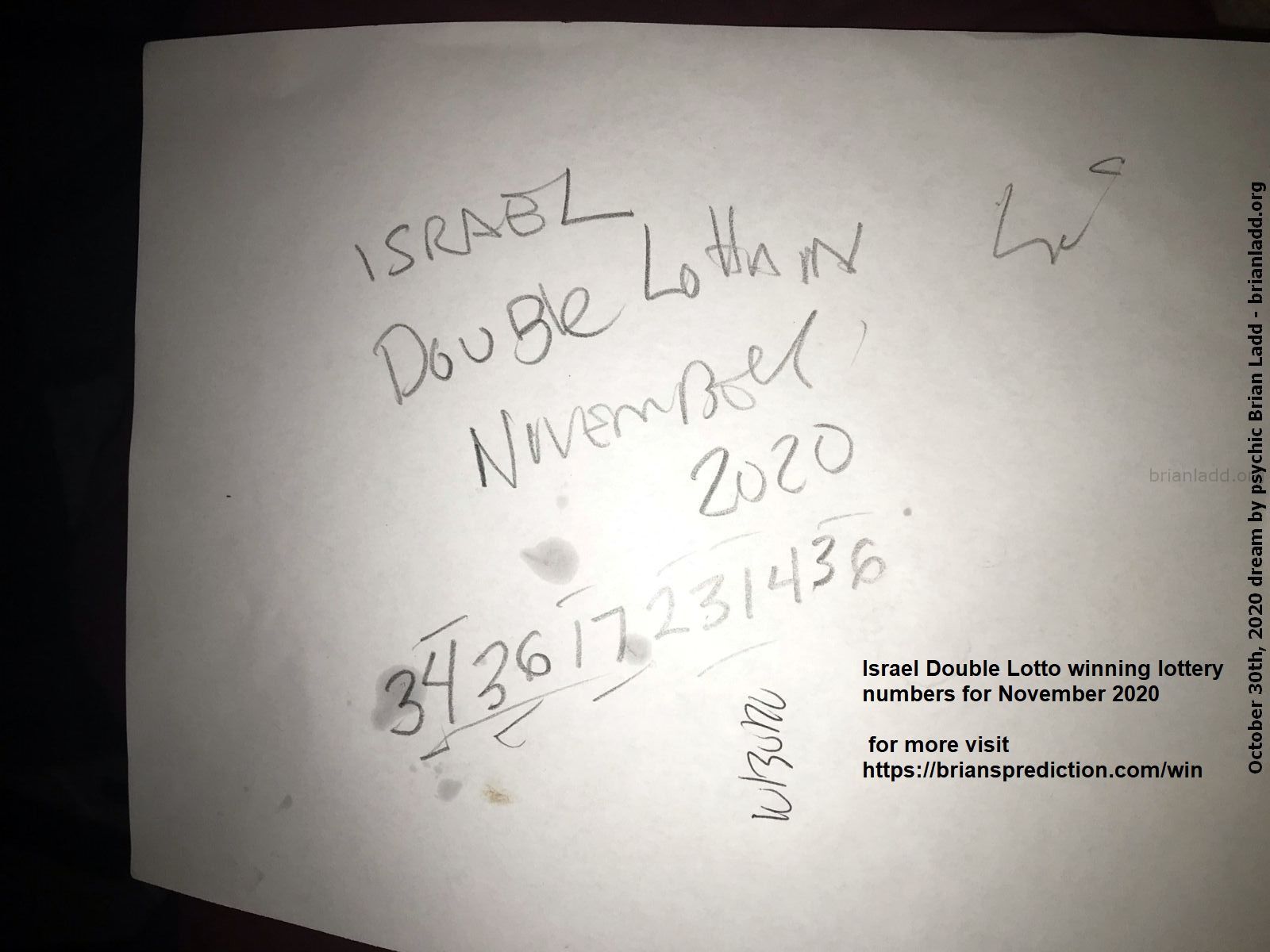 13954 30 October 2020 4 - Israel Double Lotto Winning Lottery Numbers For November 2020 For More Visit https://Briansp...
Israel Double Lotto Winning Lottery Numbers For November 2020 For More Visit  https://briansprediction.com/Win  ( NEW!  Free lottery picks by mail, I will personally fill out your blank lottery sheet and mail it back to you for free, postage is included!  visit  https://briansprediction.com/picksbymail   )

