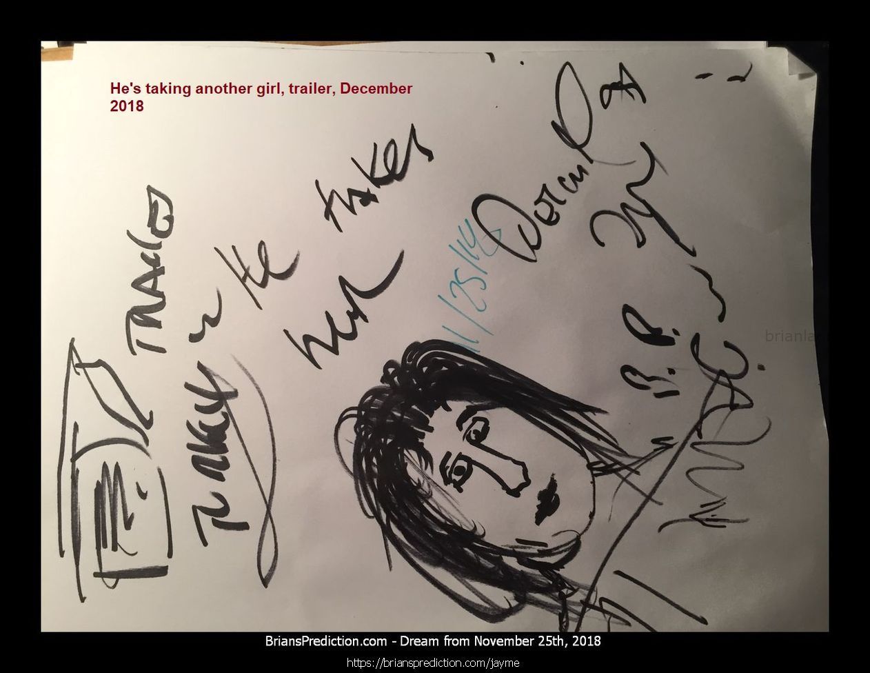 Jayme Closs Found 11367 25 November 2018 4 1 - 1/12/2019 These Are The Dream Drawings Related To Missing Teen Jayme Lynn...
1/12/2019 These Are The Dream Drawings Related To Missing Teen Jayme Lynn Closs The Murder Of  James Closs And Denise Closs (all From 2018)  I'M Aware Of Her Being Located On January 10th, 2019.  There Are Many Things That Do Seem To Make So Far And I Think There Is More To The Case Than Murder And Kidnapping And Lae May Be Missing Something Very Important And Involve Many More People  Will Post New Updates At   https://briansprediction.com/Jayme  Dream Text  Going To Kill Her, The Trailer Is At Cenex In Barron.  Jayme Closs, They Were In The House For 45 Minutes Before The Killings, Look Under The House Again.  Jaymee Closs Found, Go Back Look In The Crawlspace, The Phone She Used To Talk To Him Is There, Cars Unrelated, Motorcycle, Police Missed The Box?  Jayme Closs, Body Found 6 Miles From Home, January 12th, 2019, Lazy Eye, Returns To Home (this Is For January 2019 And Does Not Mean She Has Already Been Murdered)  Jaymee Closs Found, Look Again, Drove Right By The Trailer, Dallas (I Realize Dd Says Dallas, I Do Not Think This Trailer Is In Texas)  Jayme Closs Look Again, He'S Going To Kill Her On December 16th, Hania Aguila Killed December 25th, Numbers, Church, Trailer (may Not Be The Right Translation Of Last Nights Dream But I Will Be Posting Additional Dreams On These 2 Cases In A Few Day  Trailer, He Took Her Here, Hania Noelia Aguilar Found, Fire Tower, 27, More Numbers.  He'S Taking Another Girl, Trailer, December 2018  Mollie Tibbits Is Still Alive After Killing, Trailer, 27, 27, 57 Feet, Fire Tower, He Going To Take Another Girl - Always 2. I'M Aware She Is Not Alive And I'M Not Sure What This Means.  Hania Aguilar Case May Be Related To The Jayme Closs Case An Could Explain Why I'M Having So Much Difficulty Finding This Trailer.  Jayme Closs Is Still Alive In Trailer, Lacross Thee Dreams Are From November 11th - 13th 2018 And Are From My Hospital Room In Port Saint Lucie Florida. Please Visit My Site News For More Details On This Case At   https://briansprediction.com/News.Php  Jayme Closs, Police Are Withholding This Item, Someone Knows When She Had This, Drugs (meth) Are Being Shipped In And Out Of Turkey Plant In The Bird'S Cavities, Road Dogs Biker Gang.  Box In Truck, Colton Treu, Was In Rice Lake, Eau Claire, Refrigerated Trailer, Knows Where Jayme Closs Is?  The Man At Cameron? Who Will Go To James Closs'S Funeral Is The Same Man Who Has Jayme Closs  10/24/2018 From All Thee Dream Drawings (dd's) This Is The Trailer Jayme Closs Is Being Held In. Dd States That Le Already Searched The Area But Did Not Break The Lock, The Man Who Took Jayme Has The Only Key.  2018 2 Psychic Prediction.Jpg  Connersville, Numbers, Jayme Cross (this Is Important)  Jayme, Look Again, She Missed It (Jayme Cross Search Area Related)  October 23rd, 2018 Jaymee Closs News Report? Links To Auto Garage And Moms Boyfriend, Rice Lake.  This Is The Same Trailer Related To The Jayme Cross Case.  124 Files On 2 Page(S)  Engle Creek Springs, Jayme (maybe Related To Jayme Cross Missing Teen Case, This Is A Real Location Map Included)  Dark Blue Car, I'M In The Back Seat And This Is What I Can See, There Are Crosses Handing Inside The Car And On The Floor (this Is A Lucid Dream Form 10/19 Or 10/20 Of 2018)  Engle Creek Springs, Jayme (maybe Related To Jayme Cross Missing Teen Case, This Is A Real Location Map Included)  Missing Teen Jayme Closs I Believe Will Be Located Shortly, I Will Post What I Can At   https://briansprediction.com/Jayme Expect Some Sort Of Update By Le On October 23rd And Much More To Follow!  Jayme Closs And The Deaths Of James Closs And Denise Closs 11185 16 October 2018 1 Psychic Prediction  Mithe Cartel Did Not Do This, Grain Silo (this May Or May Not Be Related To A Missing Person Case Jayme Closs)  Auto Garage And Flags Metal Rebar, Jayme Closs Would Walk Her To See Him, Go Back, Numbers.  Aka? Dawn Gordon Jayme Closs, Id, Renee Is A Hero, Rx (no Clue How This Is Related To Jayme Closs Missing Girl Case Unless Its Another Jayme, Awful Dream Though)  Road Block ??? Wisteria Lane South West In Adamsville, Missing Girl Jayme Closs With Steven K.  Jayme Closs, Wrong Information, She Had More Than One Fight With Her Parents, Look In Her Room Again (whatever Was Found In Her Room By Le Has More To It And Will Provide A More Accurate Location Than What They Are Going By Right Now)  Eau Claire, Jayme Closs Deerfield Road?  Missing Jayme Closs And The Deaths Of James Closs And Denise Closs.Jpg  Jayme Closs Search Map  Dna Of Steven Procopio Fount At Home Of James And Denise Closs In The Bathroom.  Jayme Closs And The Deaths Of James Closs And Denise Closs 11185 16 October 2018 1 Psychic Prediction.Jpg  These 2 Dd'S (dream Drawings) From 10-16-2018 Are Related To A Missing Girl Named Jayme Cross, I Have Opened A Case File Located At   https://briansprediction.com/Jayme  Jayme Closs And The Deaths Of James Closs And Denise Closs 11186 16 October 2018 2 Psy
