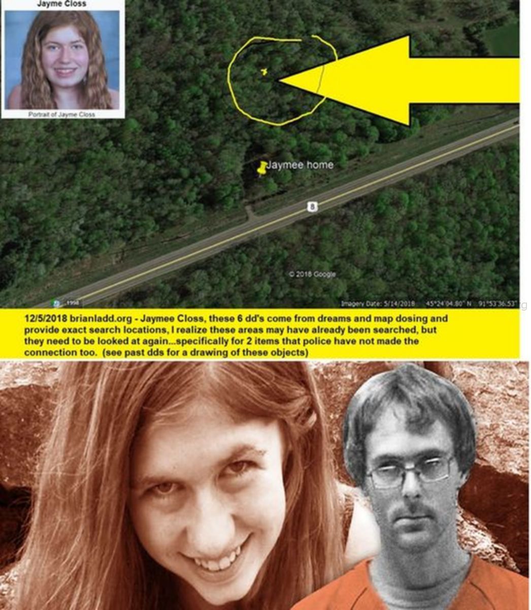 Jaymee Closs Missing 11412 5 December 2018 5 - 12/5/2018 BrianLadd.Org - Jaymee Closs, These 6 Dd'S Come From Dream...
12/5/2018 BrianLadd.Org - Jaymee Closs, These 6 Dd'S Come From Dreams And Map Dosing And Provide Exact Search Locations, I Realize These Areas May Have Already Been Searched, But They Need To Be Looked At Again  Specifically For 2 Items That Police Have Not Made The Connection Too.  (see Past Dds For A Drawing Of These Objects)
