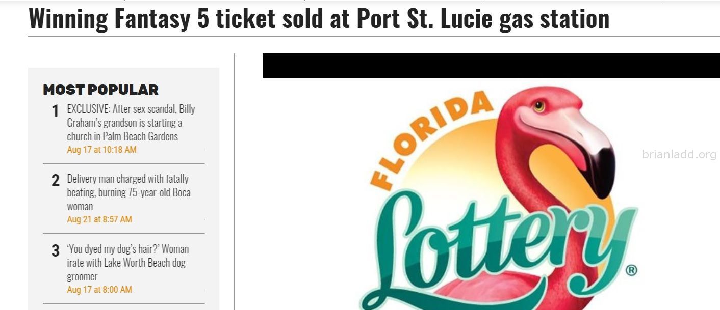 Psychic Brian Ladd Florida Winning Lottery Numbers From Over A Yeat Ago Exact Number From Jan 2018 Dreams Even Sait Flor...
Winning Fantasy 5 Ticket Sold At Port St. Lucie Gas Station By Brian Ladd Local Psychic!  Down The Street From My House!!  Yes, I Know It'S Not The 10 Million Dollar Jackpot I Guarantee.., And I Will Continue To Pick Numbers For Them, But Again It'S Proof Anyone Can Do This!! So I Need Help Making Millionaires (as Long As You Agree Not To Take Any Proceeds)   https://Www.Palmbeachpost.Com/News/20190822/Winning-Fantasy-5-Ticket-Sold-At-Port-St-Lucie-Gas-Station
