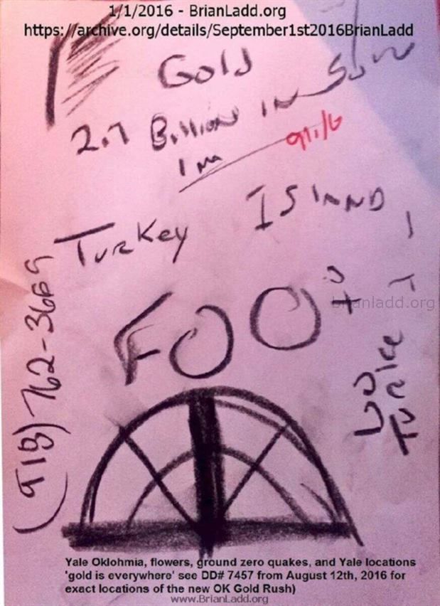 7578 1 September 2016 3 - (918) 762-3669 Go to Turkey Island Foo 2.7 Billion in Gold (Censored)...
(918) 762-3669 Go to Turkey Island Foo 2.7 Billion in Gold (Censored)
