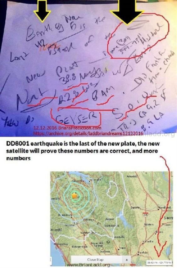 8001 12 December 2016 6 Earthquake Prediction 1 - A Magnitude 5.0 Earthquake Struck 4 Miles West-Northwest Of Geysers, C...
A Magnitude 5.0 Earthquake Struck 4 Miles West-Northwest Of Geysers, California At 8:41 On December 14th, 2016 Apparently 36 Hours After This Dream  Date And Time Have Been Verified, And What'S Really Scary What'S Next.  Anyways, The Location And Magnitude Matched Exactly.
