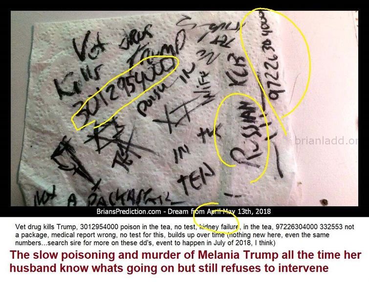 The Slow Poisoning And Murder Of Melania Trump All The Time Her Husband Know Whats Going On But Still Refuses To Interve...
Vet Drug Kills Trump, 3012954000 Poison In The Tea, No Test, Kidney Failure, In The Tea, 97226304000 332553 Not A Package, Medical Report Wrong, No Test For This, Builds Up Over Time (nothing New Here, Even The Same Numbers  Search Sire For More On These Dd'S, Event To Happen In July Of 2018, I Think) - Dream Number 10427 13 May 2018 3
