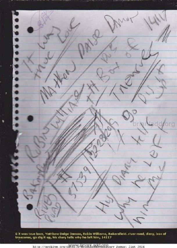5816 August 21 2014 6 - It Was True Love, Matthew Dalge Damon, Robin Williams, Bakersfield. River Road, Diary, Box of Tr...
It Was True Love, Matthew Dalge Damon, Robin Williams, Bakersfield. River Road, Diary, Box of Treasures, Go Dig It Up, His Diary Tells Why He Left Him, 14117

