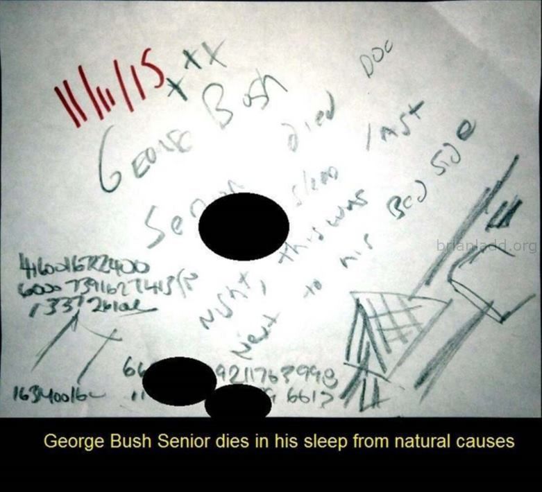 6734 11 November 3 - George Bush Senior Dies in His Sleep From Natural Causes....
George Bush Senior Dies in His Sleep From Natural Causes.
