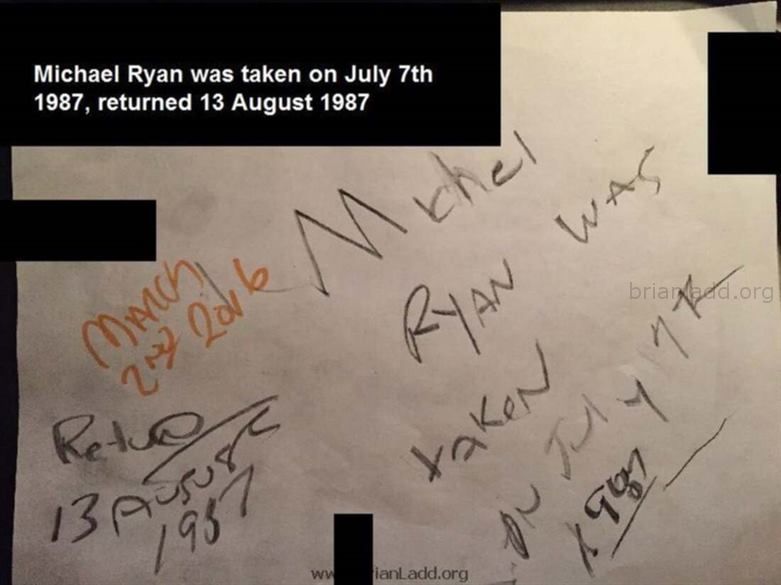 6992 2 March 2016 1 Ladd - Michael Ryan Was Taken on July 7th, 1987 Returned on the 13th of August 1987 - 6992 2 March 2...
Michael Ryan Was Taken on July 7th, 1987 Returned on the 13th of August 1987 - 6992 2 March 2016 1

