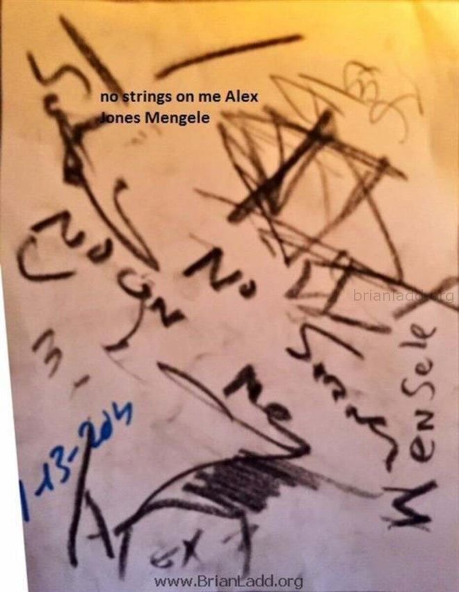 7398 13 July 2016 3 Ladd - No Strings on Me Alex Jones Mengele...
No Strings on Me Alex Jones Mengele
