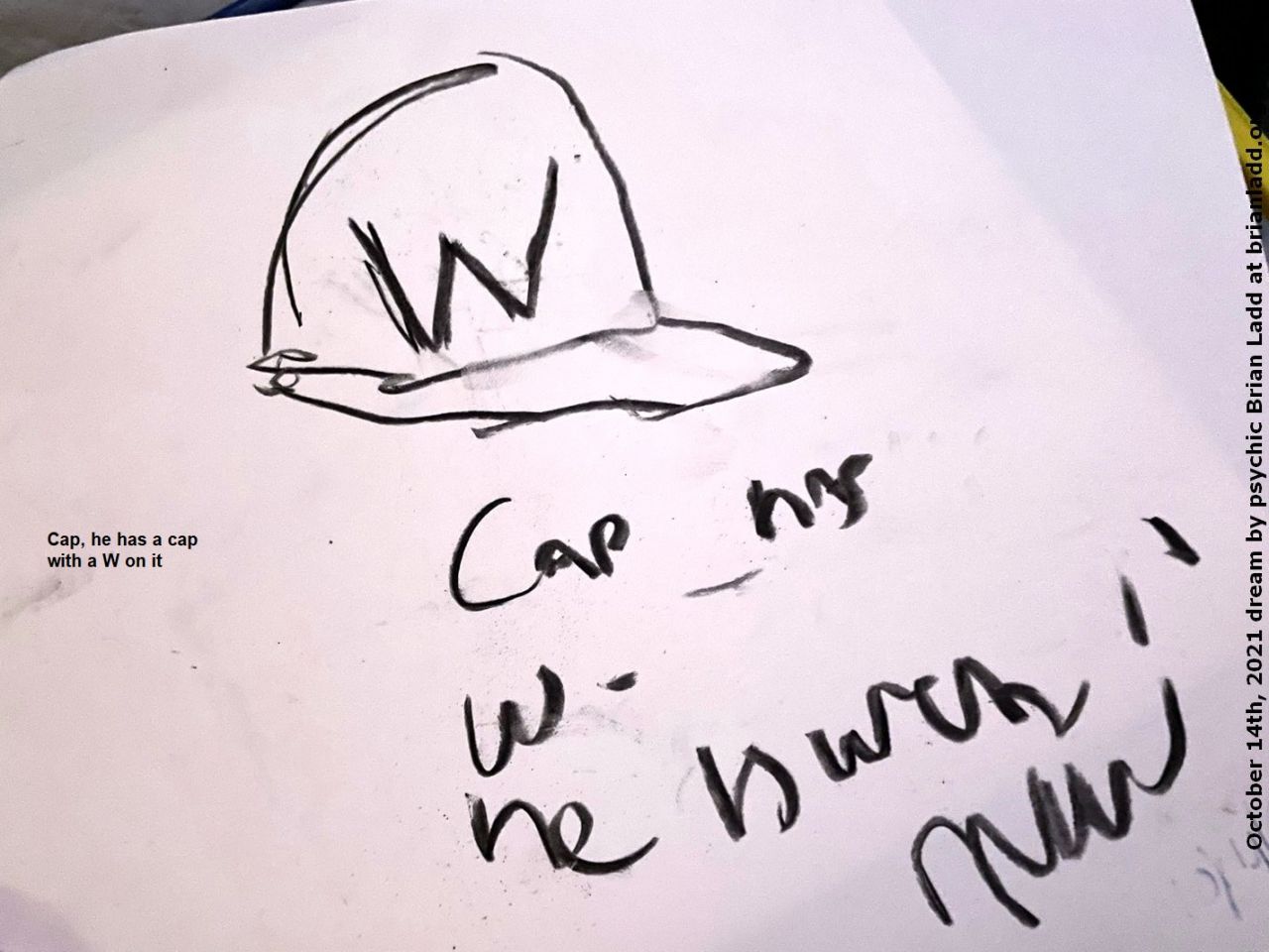 14 Oct 2021 3  Cap, he has a cap with a W on it...
Cap, he has a cap with a W on it.
