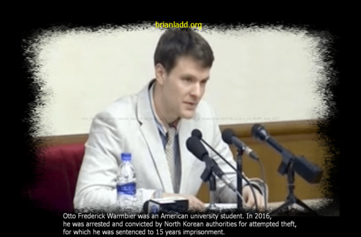 Otto Warmbier psychic remote viewings by Brian Ladd DPRK North Korea id Screen-Shot-2017-06-13-at-4 13 49-PM June 2017 Otto Frederick Warmbier psychic ladd
Otto Warmbier psychic remote viewings by Brian Ladd DPRK North Korea id Screen-Shot-2017-06-13-at-4 13 49-PM June 2017 Otto Frederick Warmbier psychic ladd
