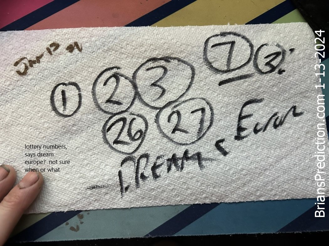 13-jan-2024-lucid-dream-prediction-drawing-4a lottery numbers, says dream europe?  not sure when or what
lottery numbers, says dream europe?  not sure when or what
